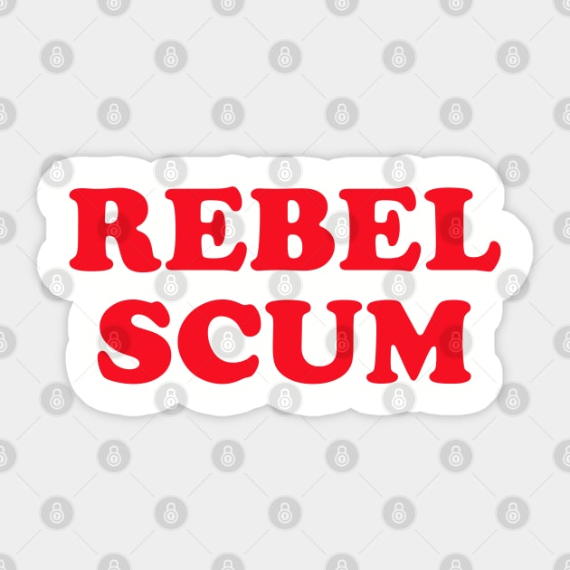 You Rebel Scum... Sticker by nurdwurd